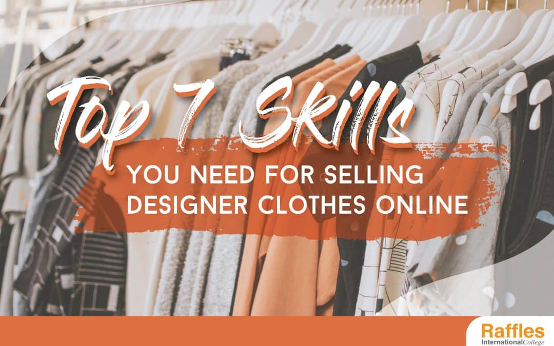 Top 7 Skills and General Requirements For Selling Designer Clothes Online